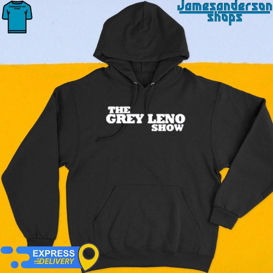 official-the-grey-leno-show-hoodie Official The Grey Leno Show Hoodie