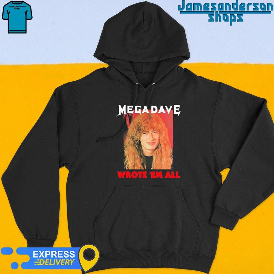 official-mega-dave-wrote-em-all-tee-hoodie Official Mega Dave Wrote 'Em All Tee Hoodie