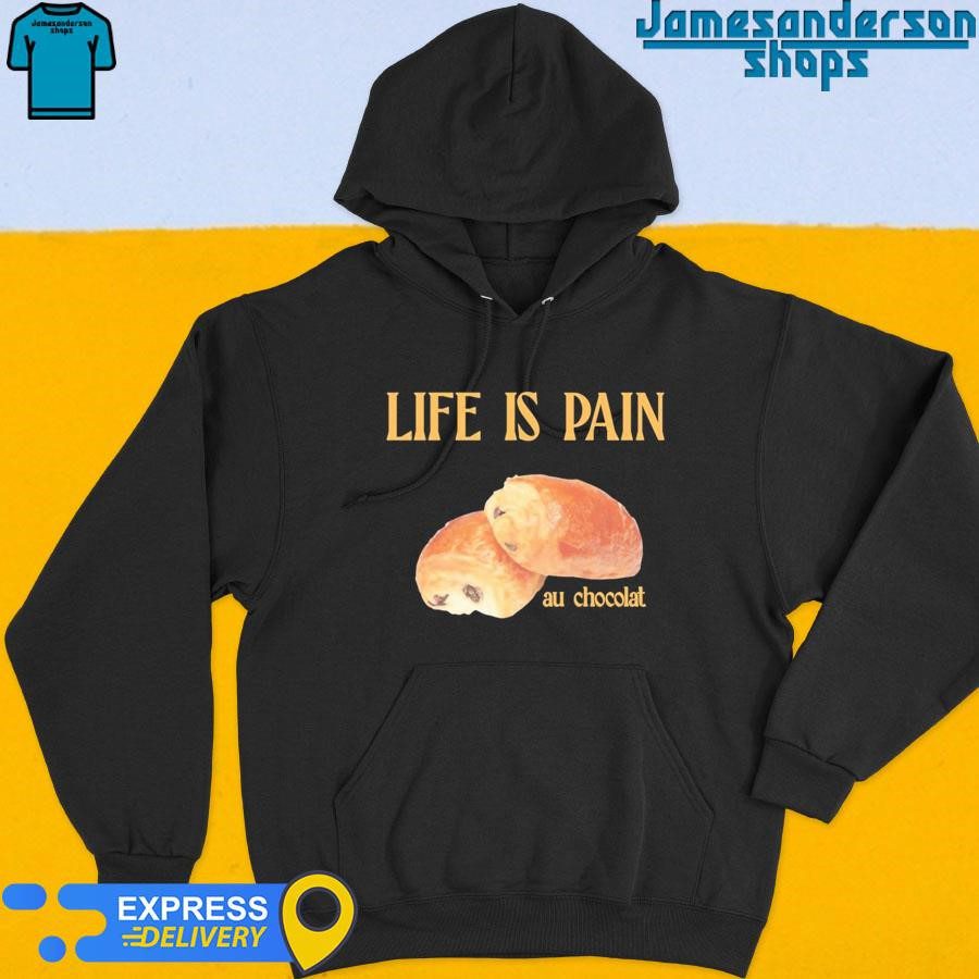 official-life-is-pain-au-chocolat-hoodie Official Life Is Pain Au Chocolat Hoodie