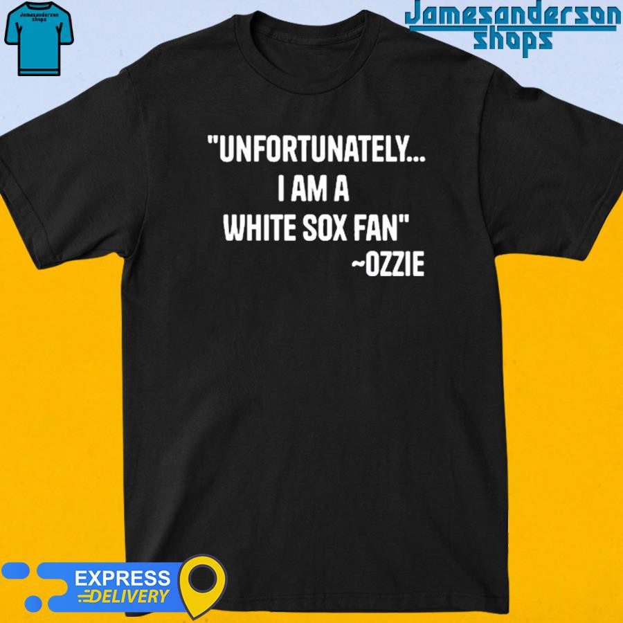 official-ozzie-guillen-unfortunately-i-am-a-white-sox-fan-t-shirt-1 Official Ozzie Guillen Unfortunately I Am A White Sox Fan Shirt