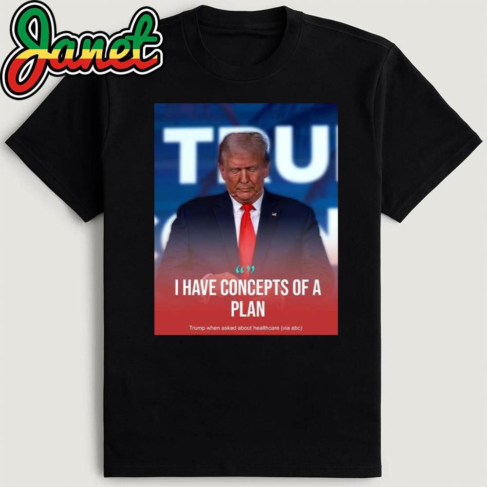 trump-i-have-concepts-of-a-plan-poster-shirt-1 Trump I Have Ideas For A Strategy Poster Shirt
