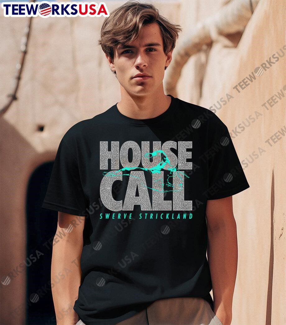 swerve-strickland-house-call-unisex-t-shirt-1 Swerve Strickland house call shirt