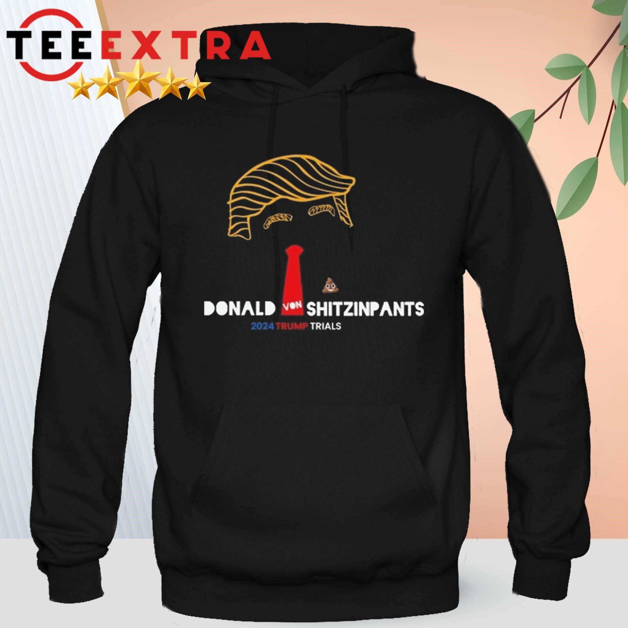 donald-von-shitzinpants-2024-trump-trials-hoddie Donald Von ShitzInPants 2024 Trump Trials Hoddie