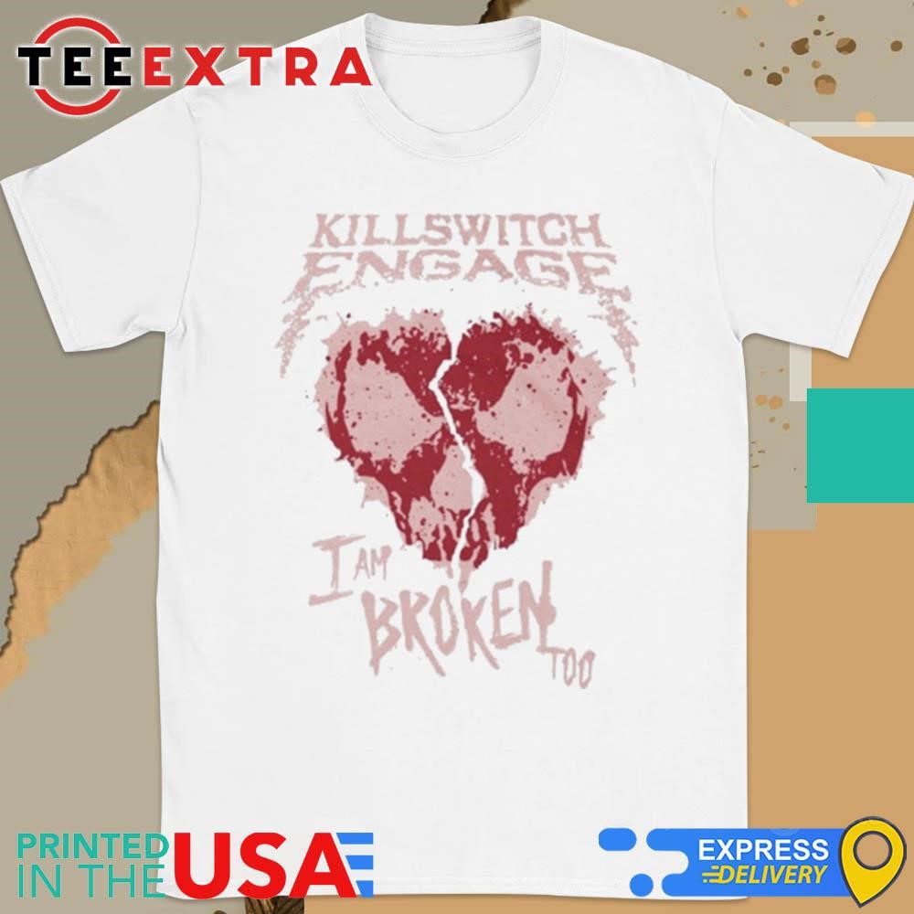 official-killswitch-engage-i-am-broken-too-shirt-1 Official Killswitch Engage I Am Broken Too Shirt