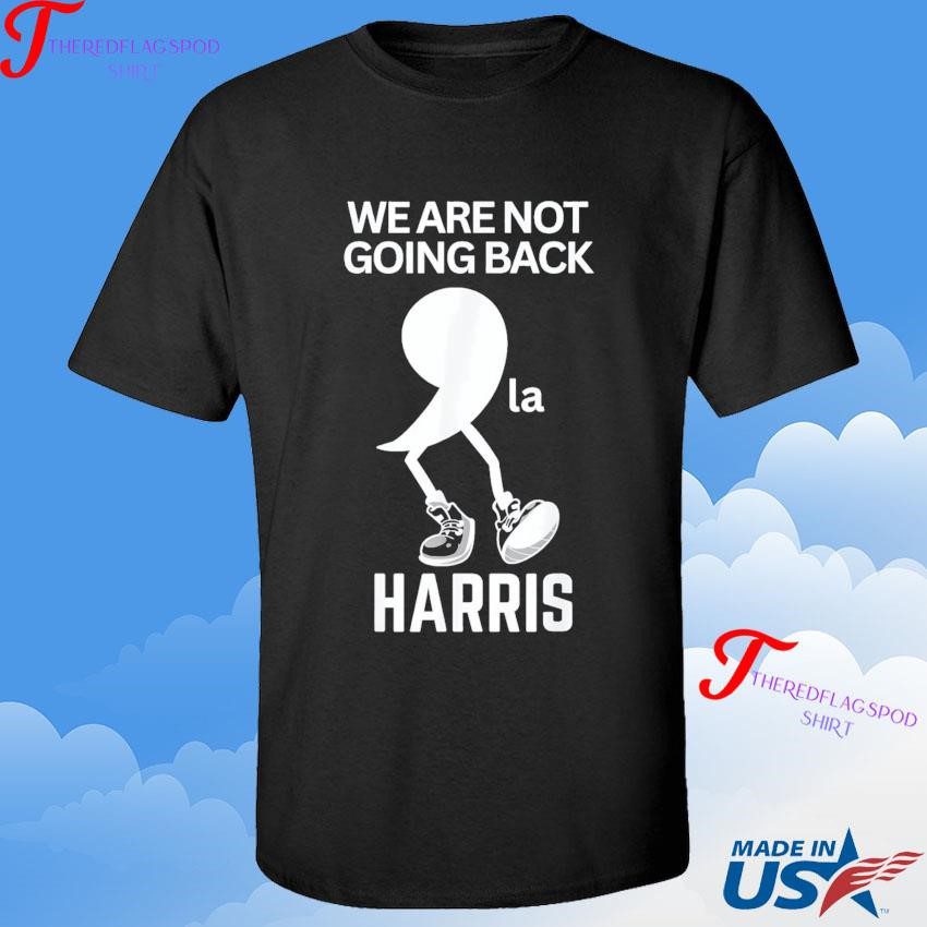 official-kamala-harris-we-are-not-going-back-kamala-madam-president-shirt-1 Authentic Kamala Harris We Shall Not Regress Madam President Tee