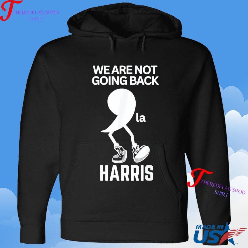 official-kamala-harris-we-are-not-going-back-kamala-madam-president-hoodie Authentic Kamala Harris We Shall Not Regress Madam President Hoodie