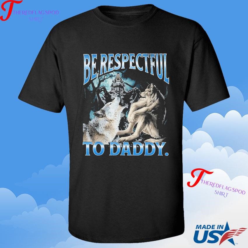 official-mildly-perturbed-be-respectful-to-daddy-funny-cringe-werewolf-wolf-meme-shirt-1 Authentic Slightly Annoyed Honor Daddy's Humor Quirky Uncomfortable Werewolf Canine Meme Tee