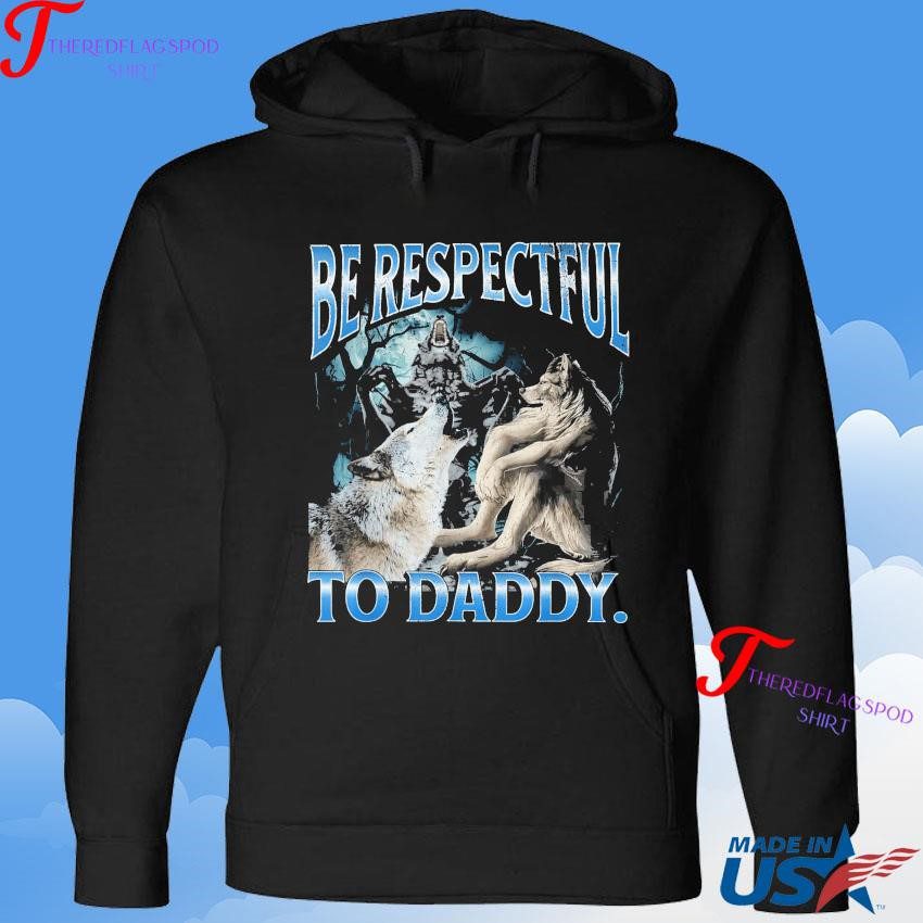 official-mildly-perturbed-be-respectful-to-daddy-funny-cringe-werewolf-wolf-meme-hoodie Authentic Slightly Annoyed Honor Daddy's Humor Quirky Uncomfortable Werewolf Canine Meme Hoodie
