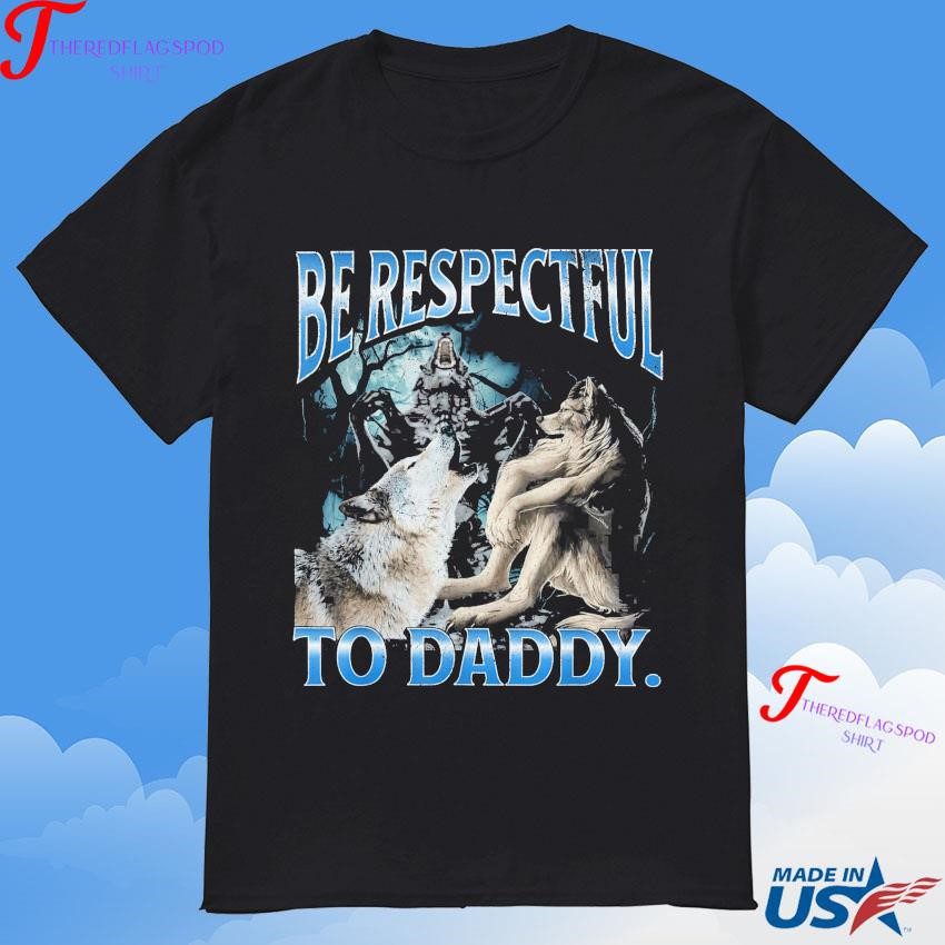 official-mildly-perturbed-be-respectful-to-daddy-funny-cringe-werewolf-wolf-meme-t-shirt Authentic Slightly Annoyed Honor Daddy's Humor Quirky Uncomfortable Werewolf Canine Meme Tee