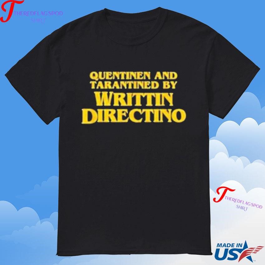 authentic-quentinen-and-tarantined-by-written-directino-t-shirt Authentic Quentinen and Tarantined by Written Directino T-Shirt