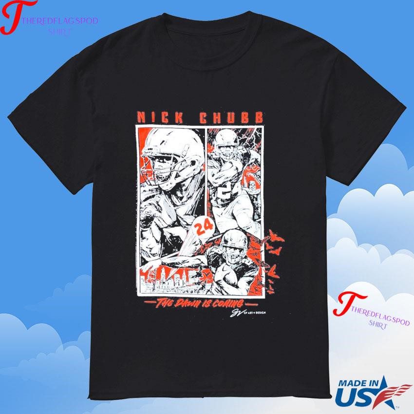 official-nick-chubb-the-dawn-is-coming-t-shirt Authentic Nick Chubb The Dawn Is Coming T-Shirt