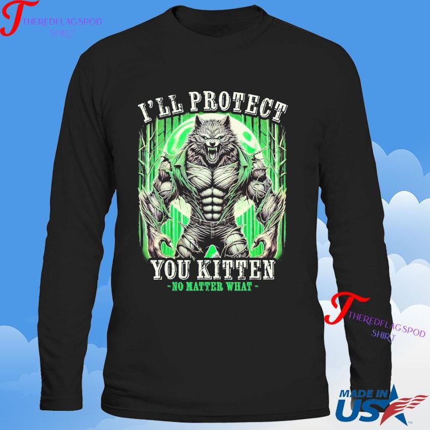 genuine-ill-shield-you-kitten-alpha-wolf-awkward-meme-humorous-regardless-sweatshirt Genuine I'll Shield You Kitten Alpha Wolf Awkward Meme Humorous Regardless Sweatshirt