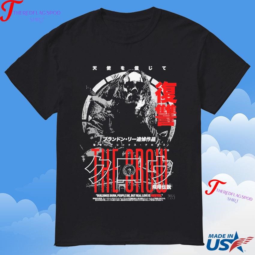 official-the-crow-buildings-burn-people-die-but-real-love-is-forever-2024-t-shirt Official The Crow Buildings Burn People Die But Real Love Is Forever 2024 T-Shirt