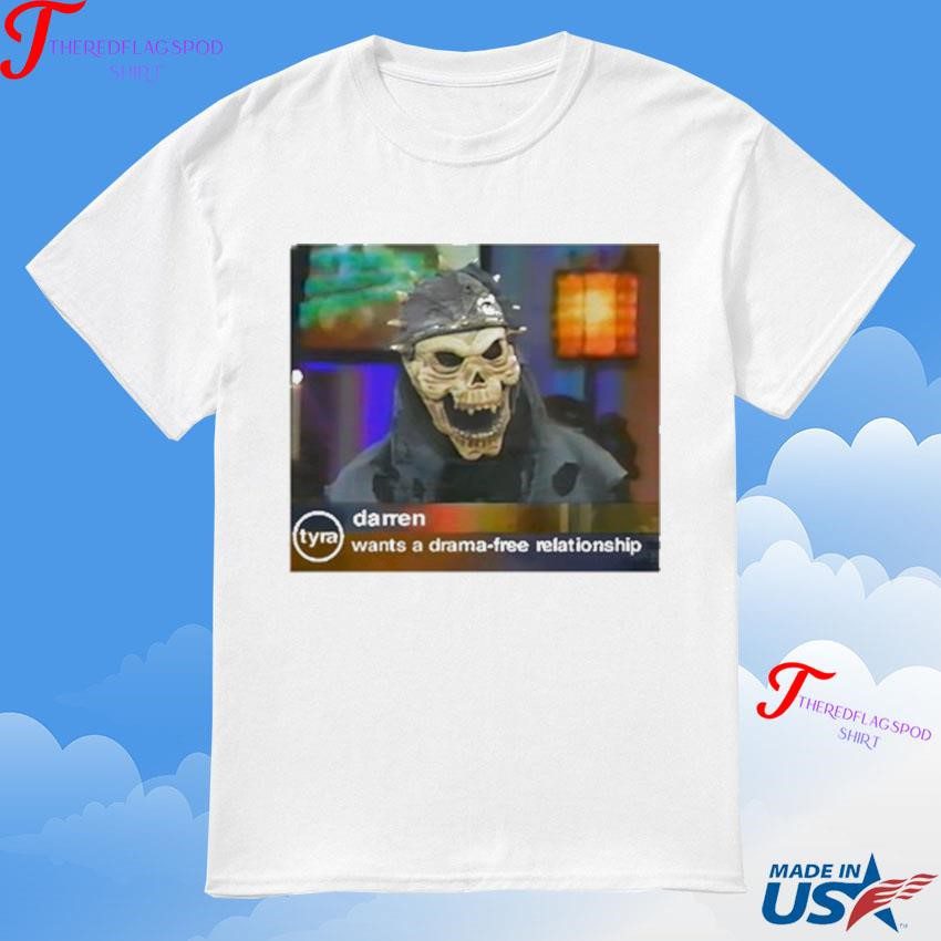official-darren-wants-a-drama-free-relationship-t-shirt Authorized Darren Desires a Drama-Free Connection T-Shirt
