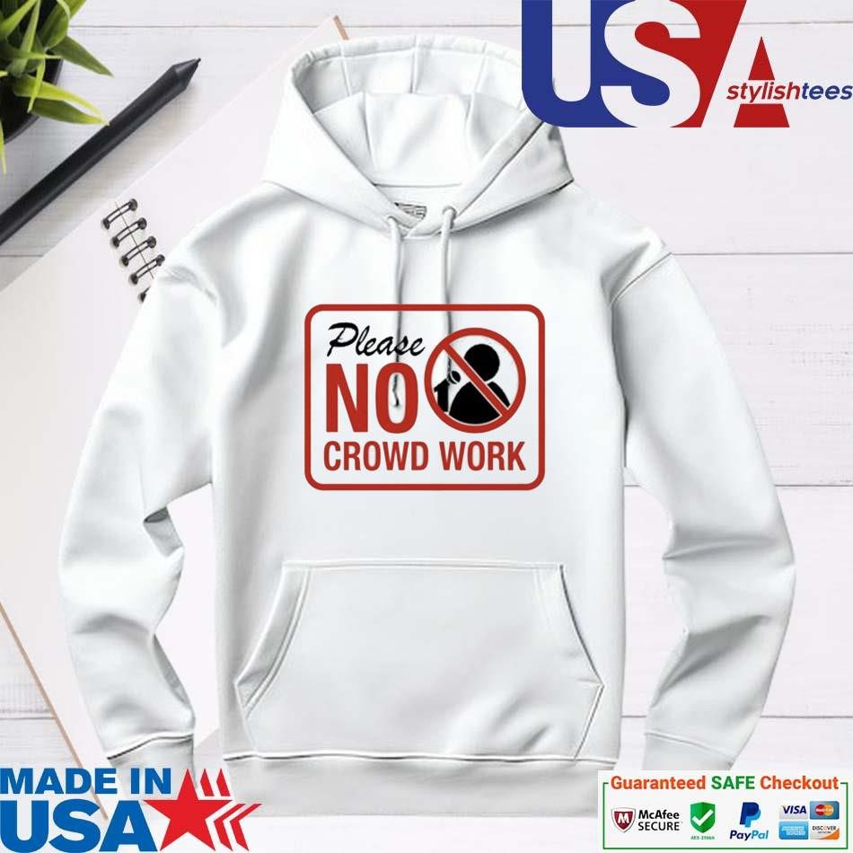 official-please-no-crowd-work-hoodie Official Please No Crowd Work hoodie