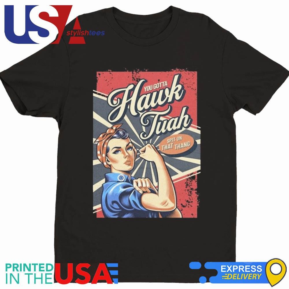 strong-girl-you-gotta-hawk-tuah-spit-on-that-thang-t-shirt-1 Powerful Woman You Must Hawk Tuah Spit On That Thing Tee
