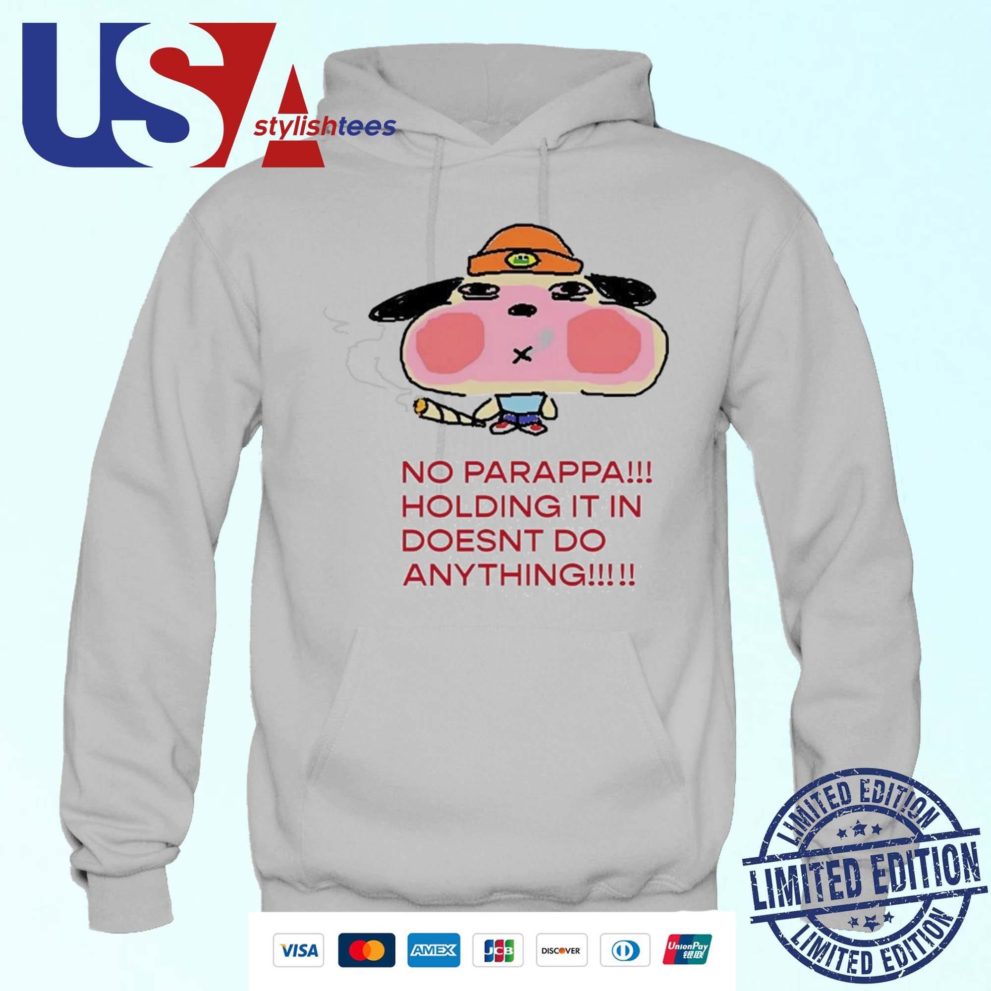 no-parappa-holding-it-in-doesnt-do-anything-hoodie No Parappa Keeping It In Accomplishes Nothing Hoodie
