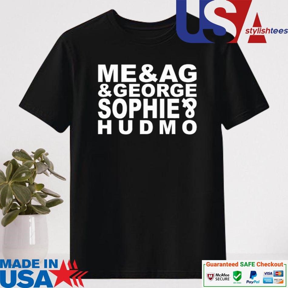 official-me-ag-george-sophie-hudmo-shirt-1 Official Me & Ag & George & Sophie & Hudmo Shirt