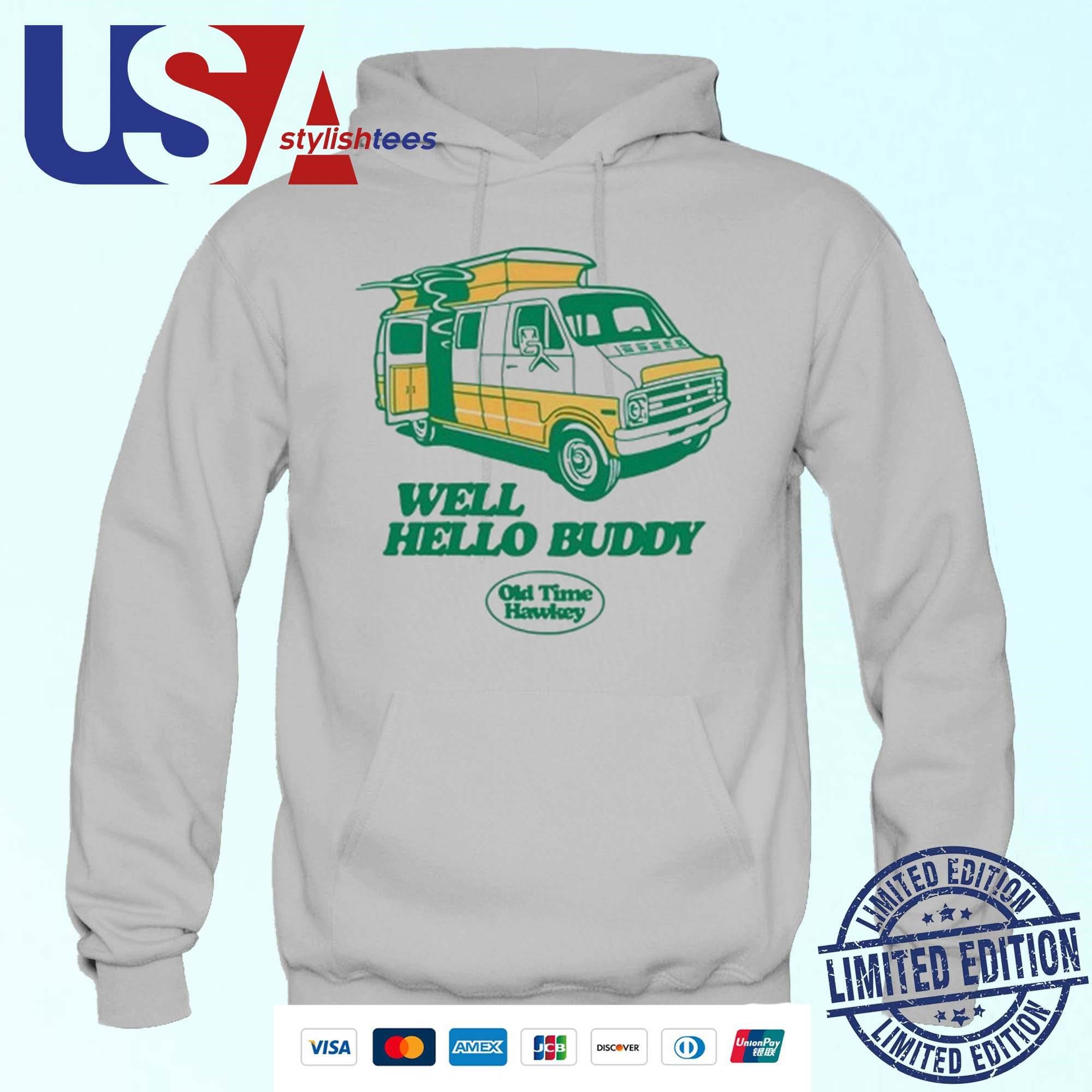 oldtimehawkey-well-hello-buddy-hoodie Oldtimehawkey Well Hello Buddy Hoodie