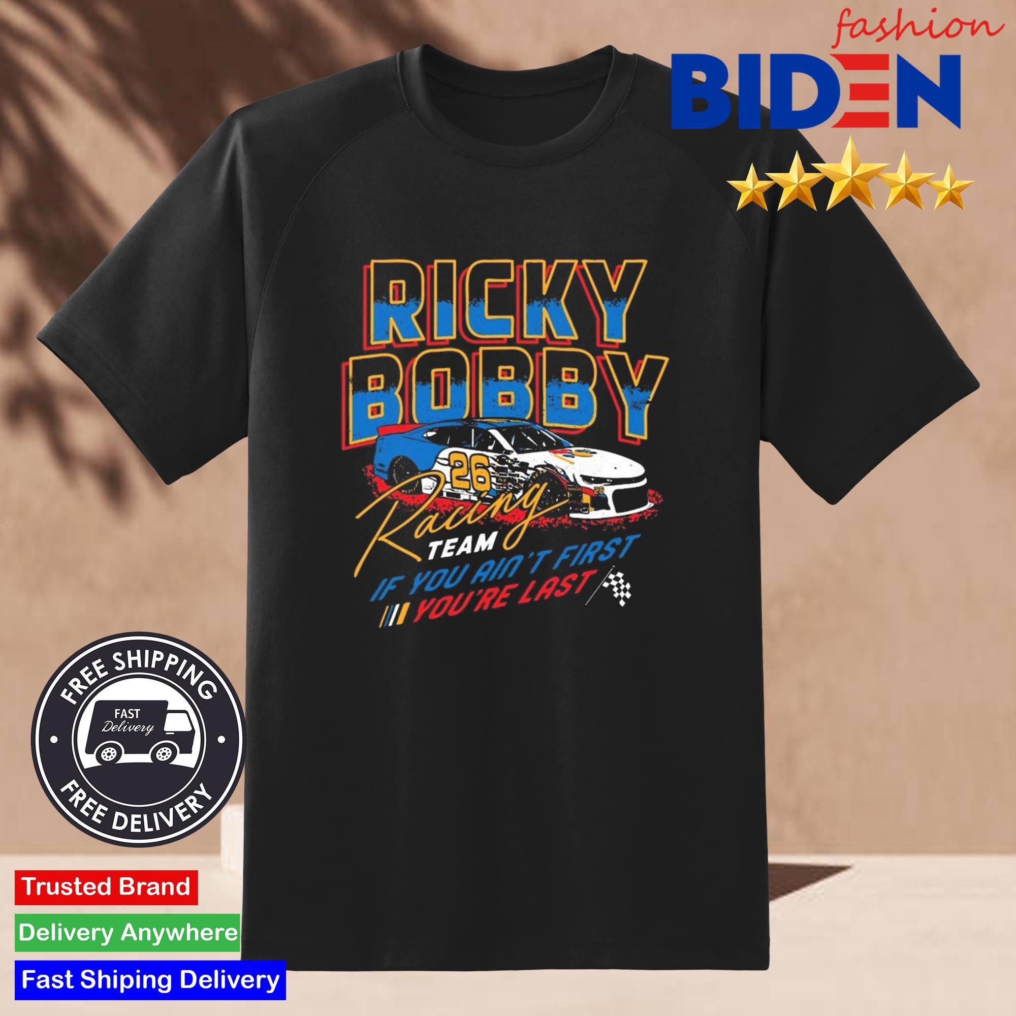 ricky-bobby-racing-team-if-you-aint-first-youre-last-shirt-2 Ricky Bobby Racing Team If You Ain't First You're Last Tee