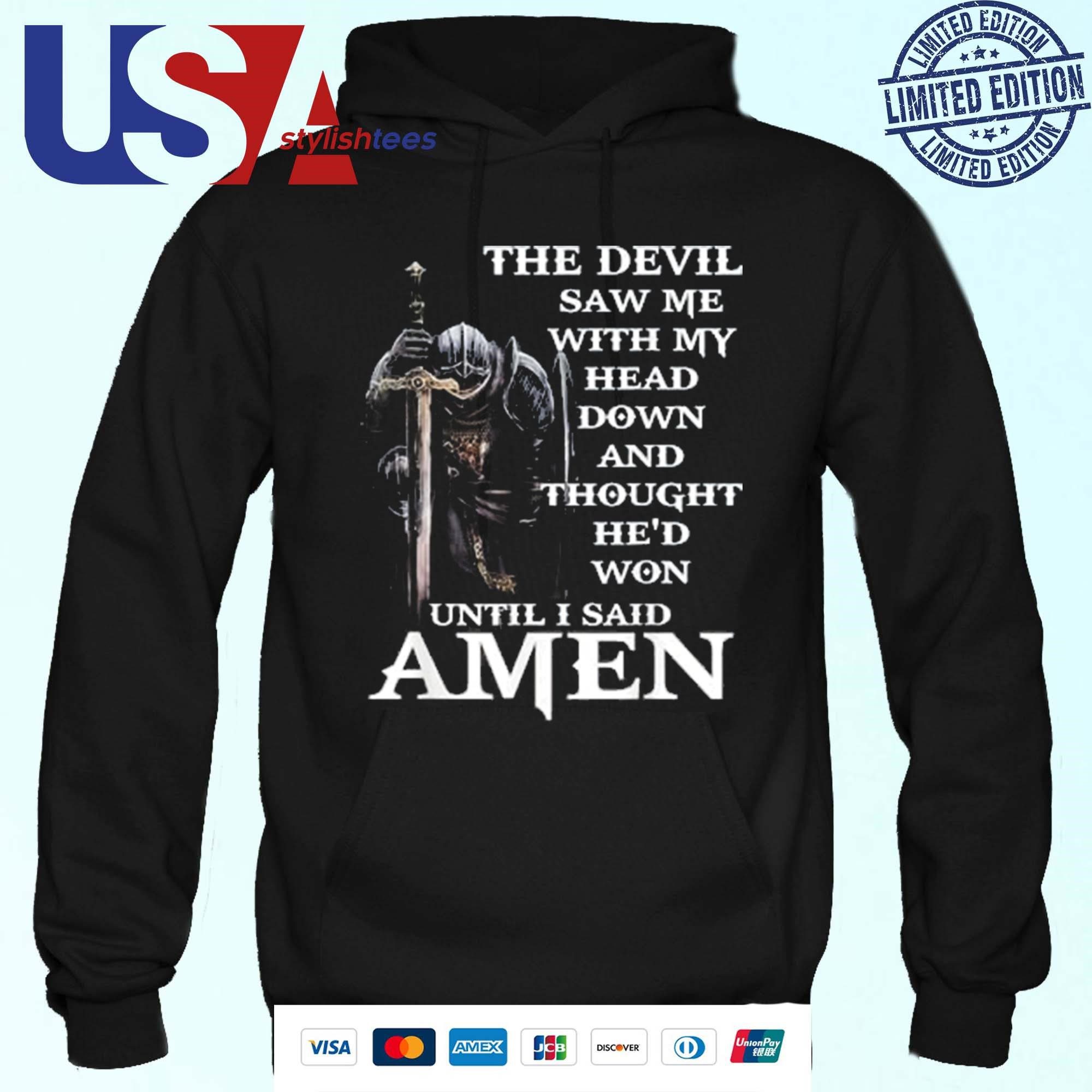 the-devil-saw-me-with-my-head-down-and-thought-hed-won-until-i-said-amen-hoodie The Devil Saw Me With My Head Down And Thought He’d Won Until I Said Amen Hoodie