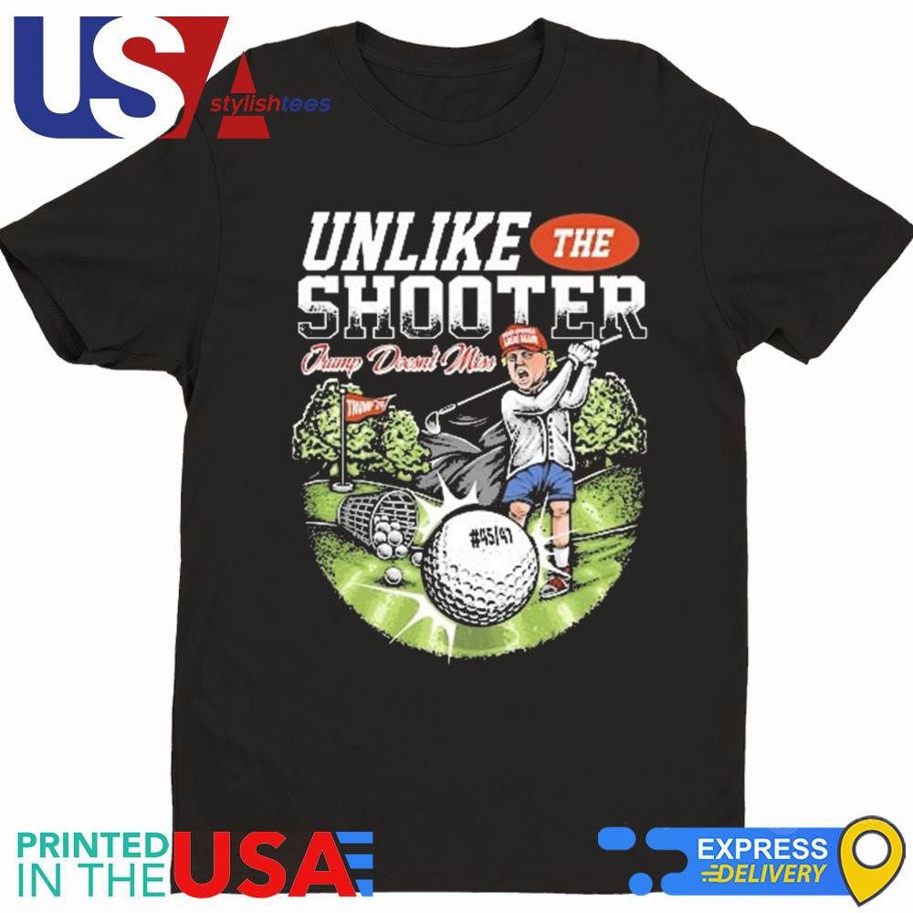 unlike-the-shooter-trump-doesnt-miss-t-shirt-1 In Contrast, the Sharpshooter Trump Hits the Mark Shirt