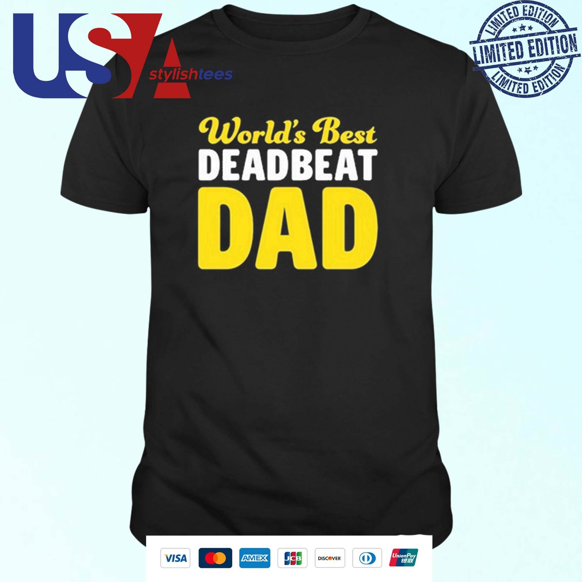 steve-worlds-best-deadbeat-dad-t-shirt-1 Steve World's Best Deadbeat Dad Shirt