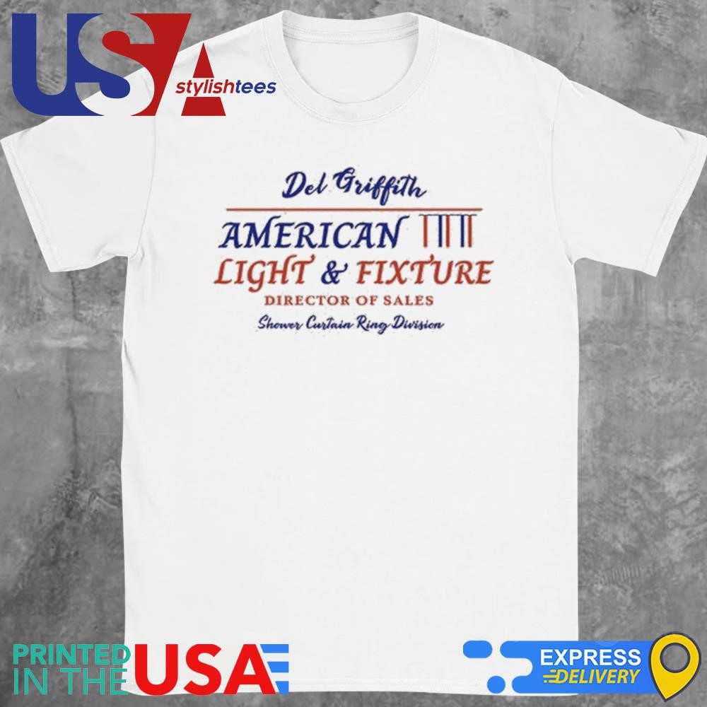 del-griffith-american-light-and-fixture-director-of-sales-shower-curtain-ring-division-shirt-1 Del Griffith American Light And Fixture Sales Manager of the Shower Curtain Ring Segment Shirt