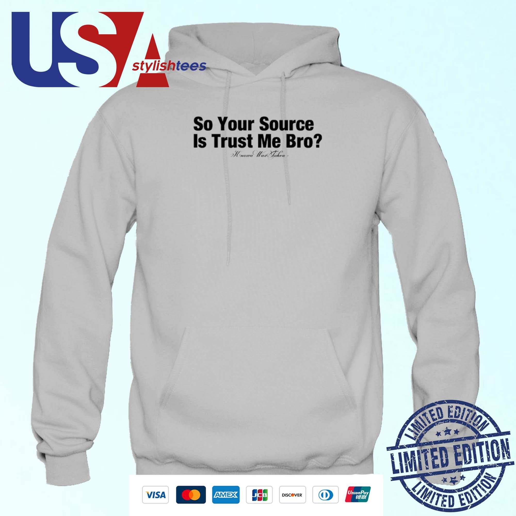 so-your-source-is-trust-me-bro-hoodie So Your Reference Is Believe Me Buddy Hoodie