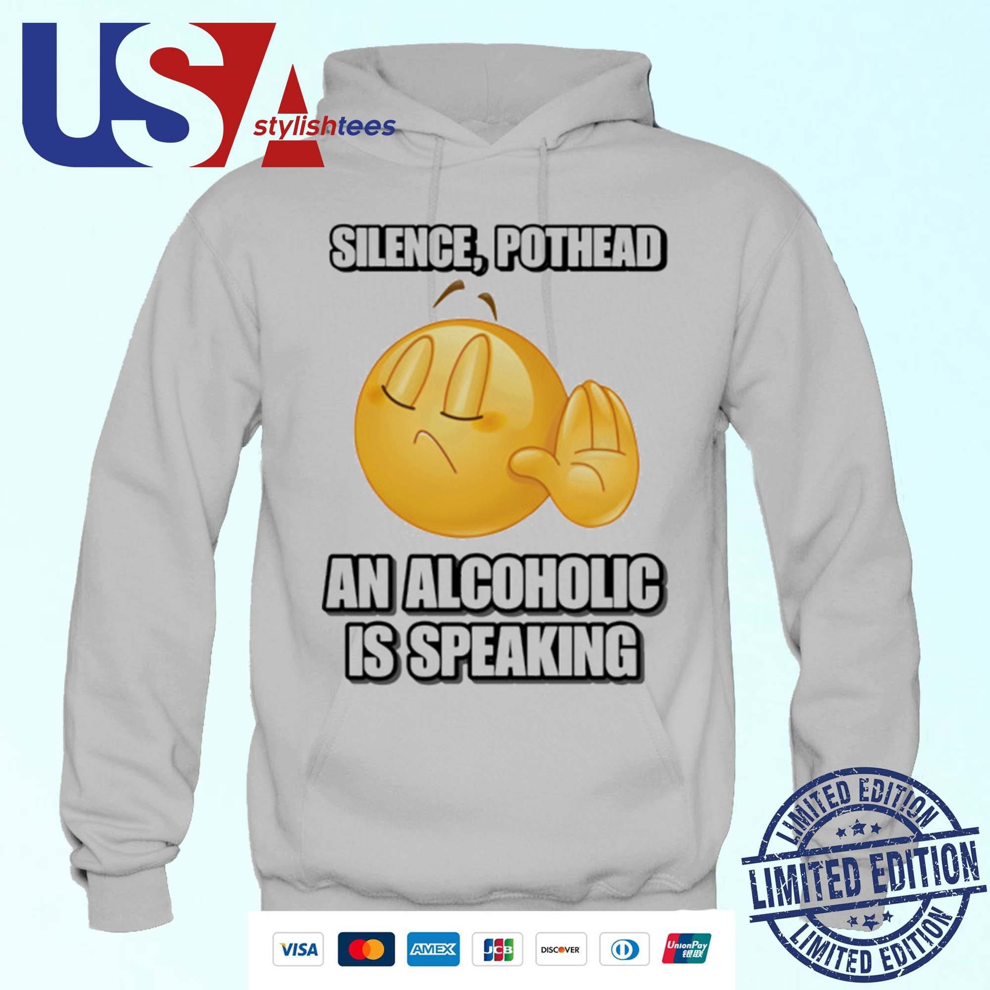 Silence Pothead An Alcoholic Is Speaking Cringey Hoodie
