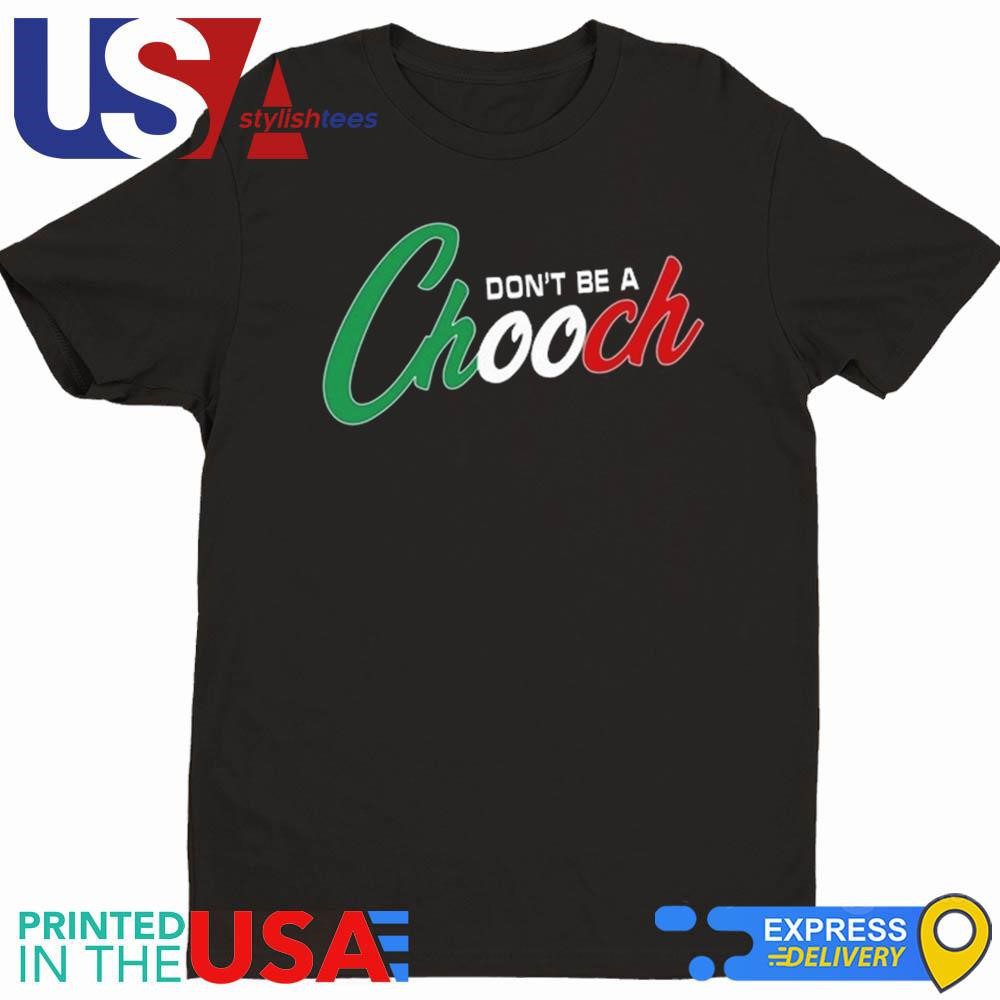 hardcore-italians-dont-be-a-chooch-shirt-1 Hardcore Italians Don't Be A Chooch Shirt