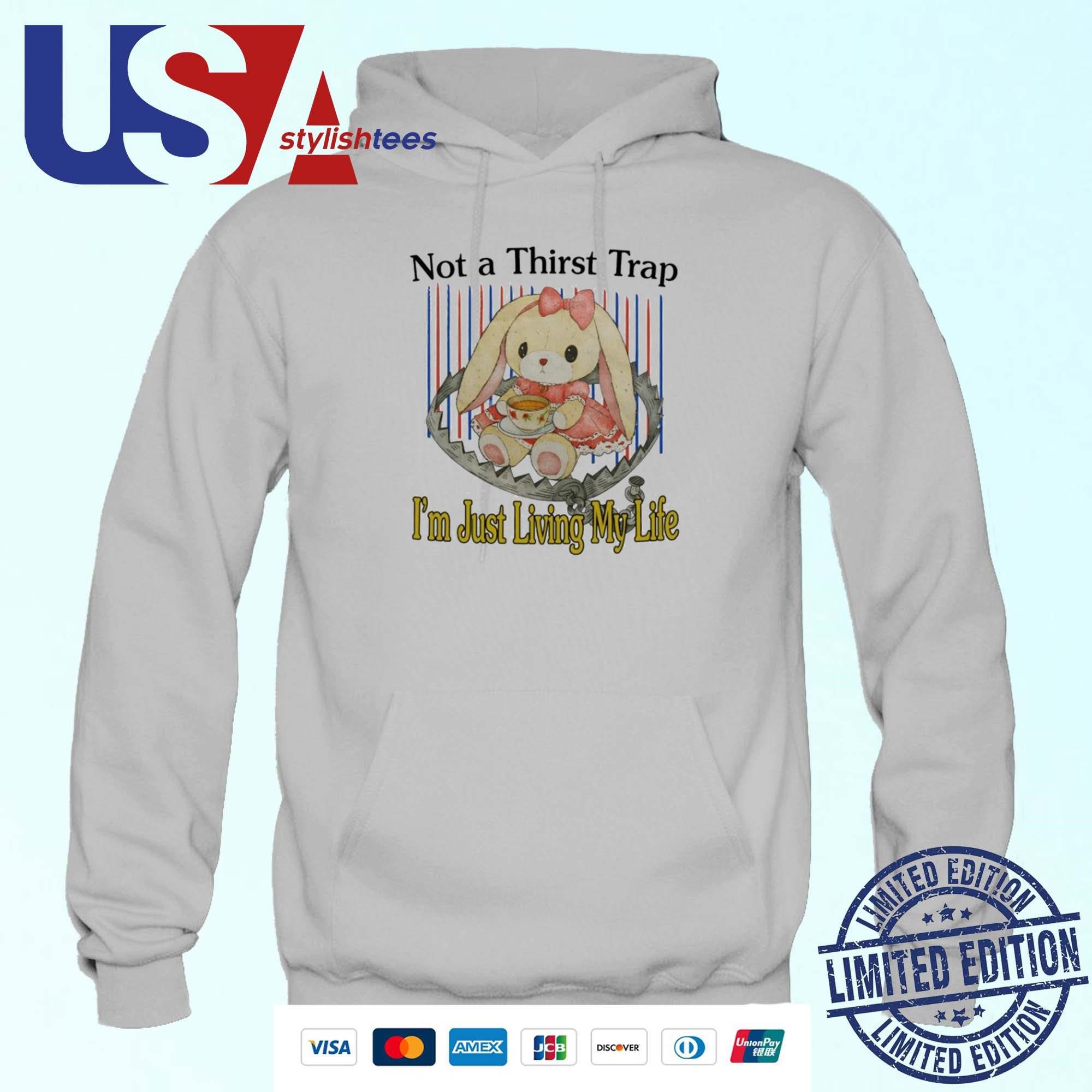 not-a-thirst-trap-im-just-living-my-life-hoodie Not A Thirst Trap I'm Simply Living My Life Hoodie