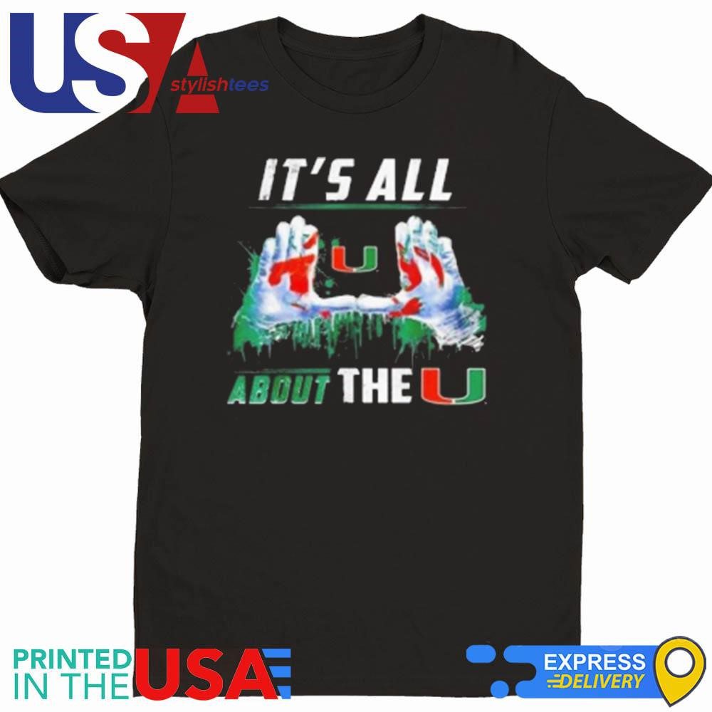 miami-hurricanes-its-all-about-the-u-shirt-1 Miami Hurricanes It's All About The U Shirt
