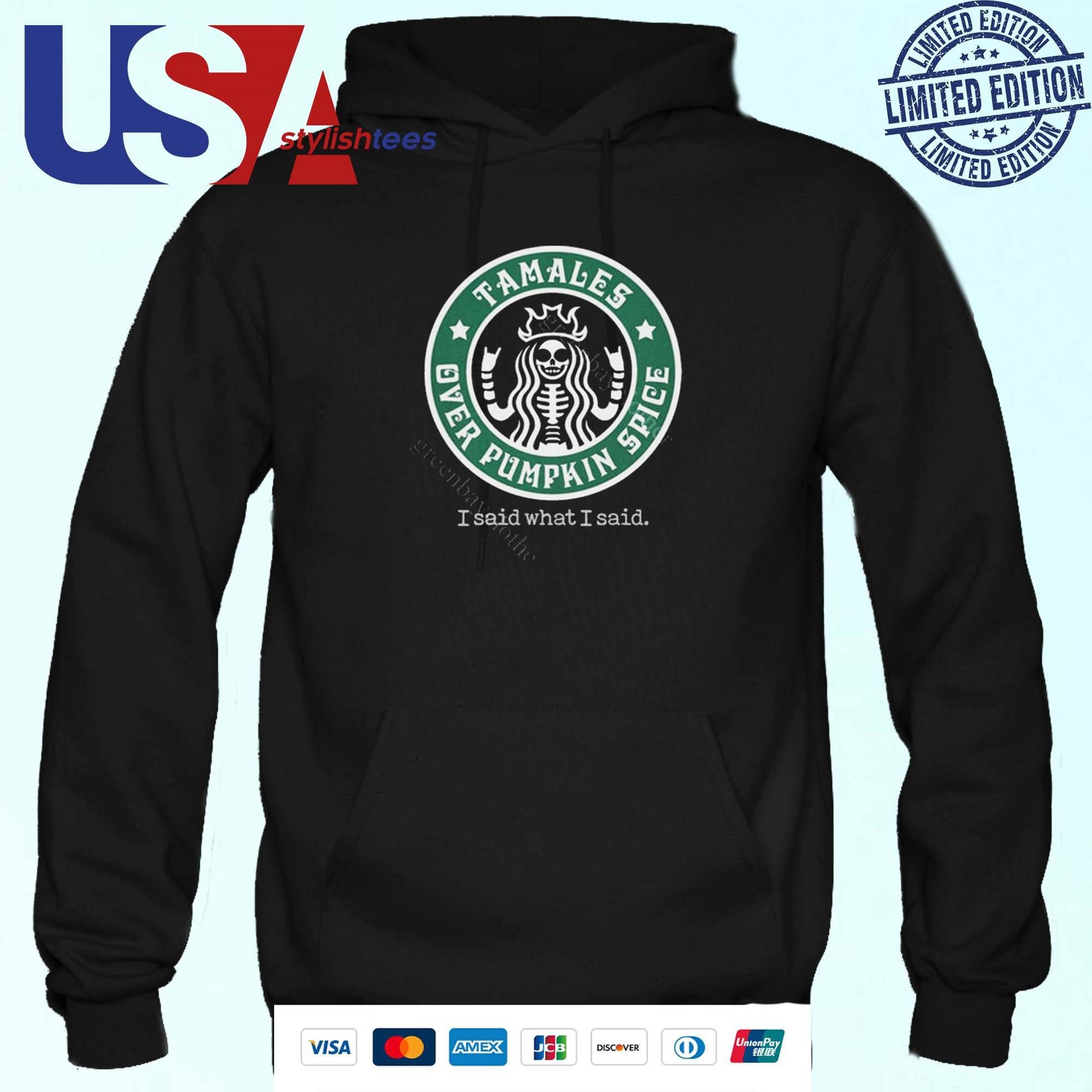 tamales-over-pumpkin-spice-i-said-what-i-said-hoodie Tamales Surpassing Pumpkin Spice I Made My Point Hoodie