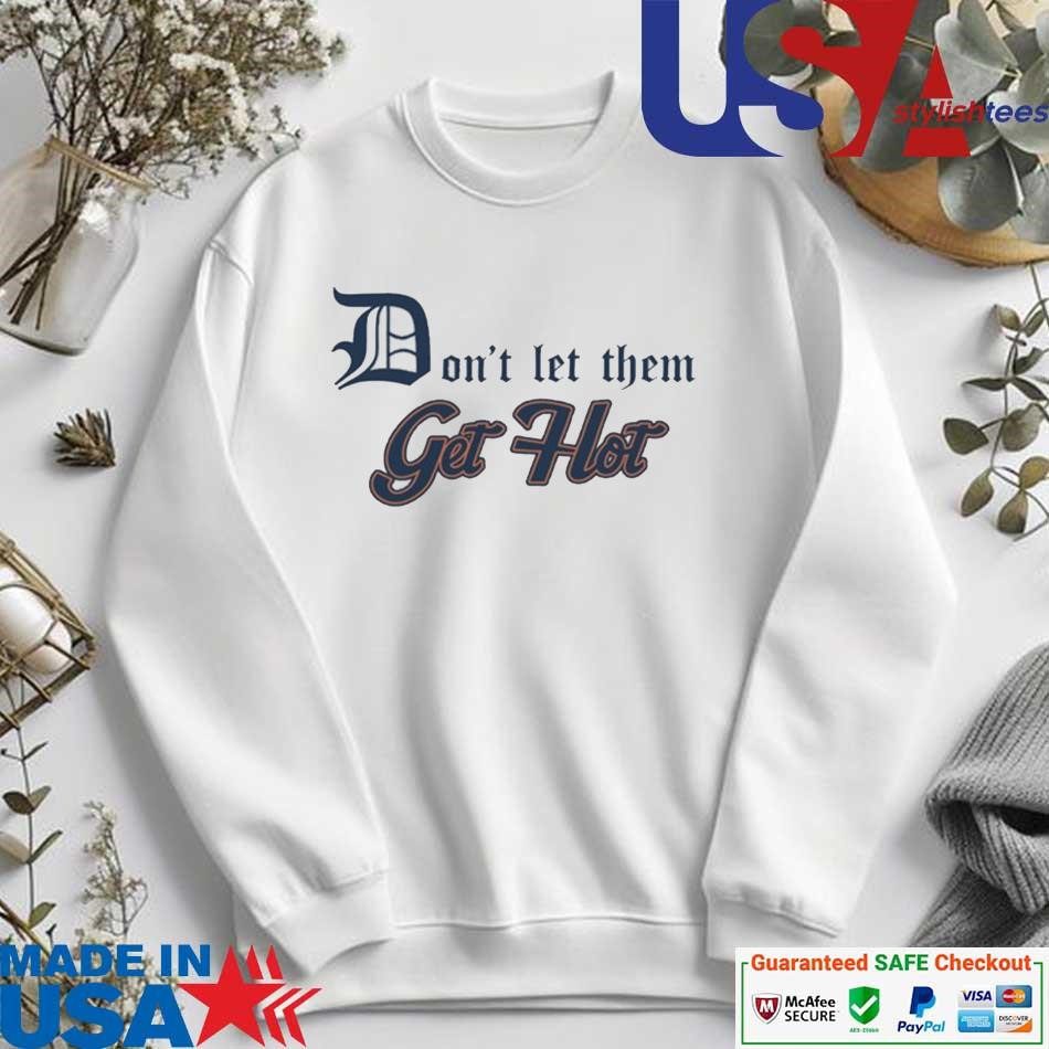official-detroit-tigers-dont-let-them-get-hot-sweater Official Detroit Tigers Stay on Fire sweater