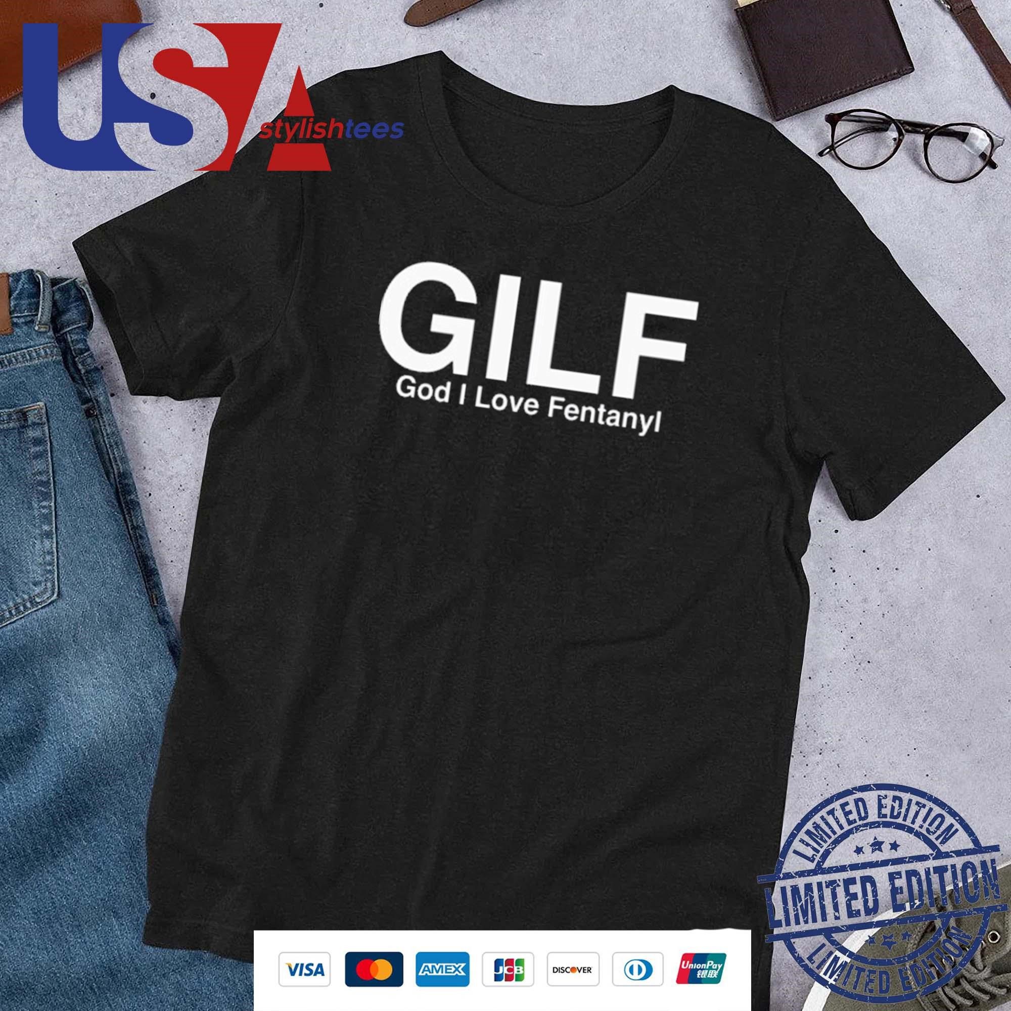 gilf-god-i-love-fentanyl-shirt-1 Gilf God I Adore Fentanyl Shirt