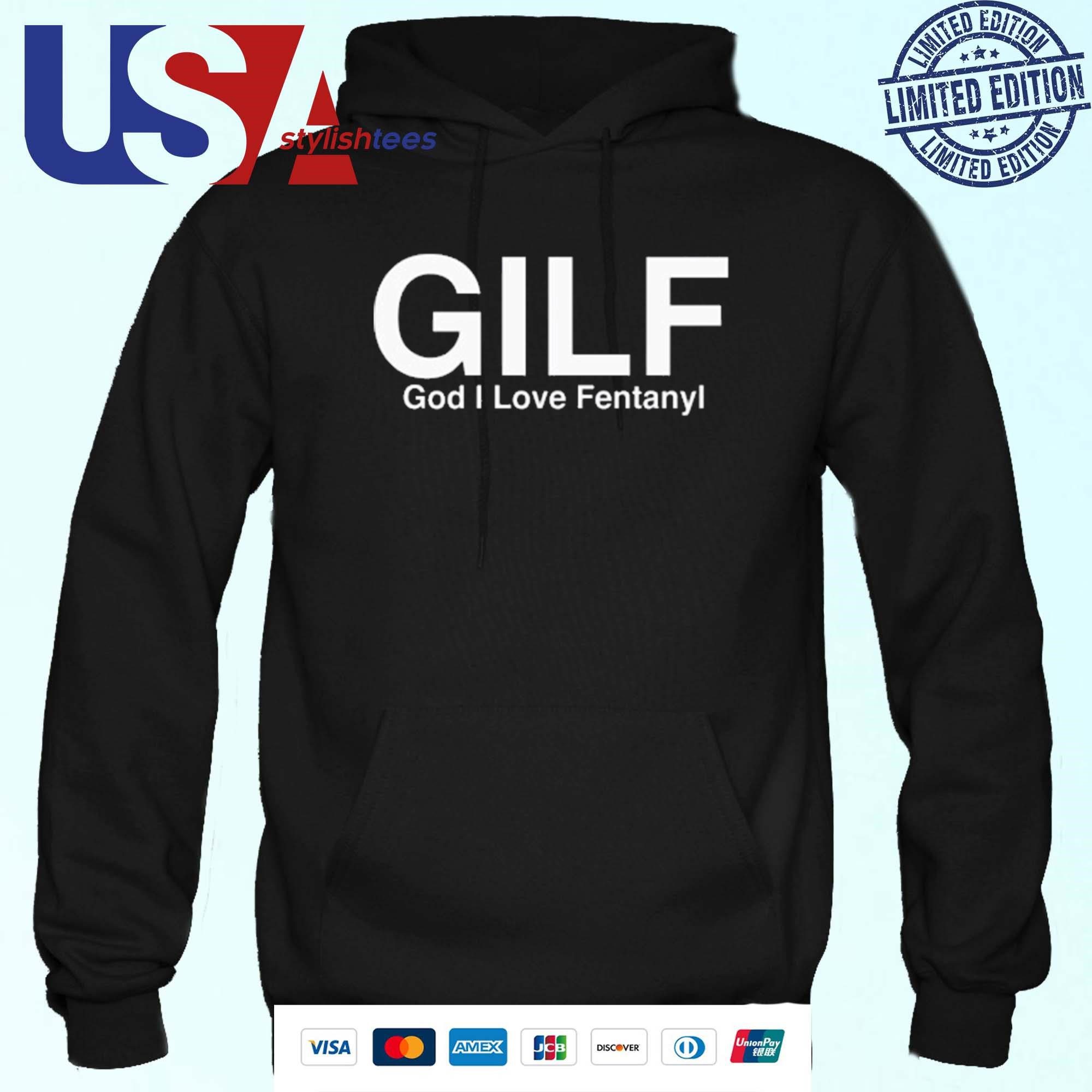 gilf-god-i-love-fentanyl-hoodie Gilf God I Adore Fentanyl Hoodie