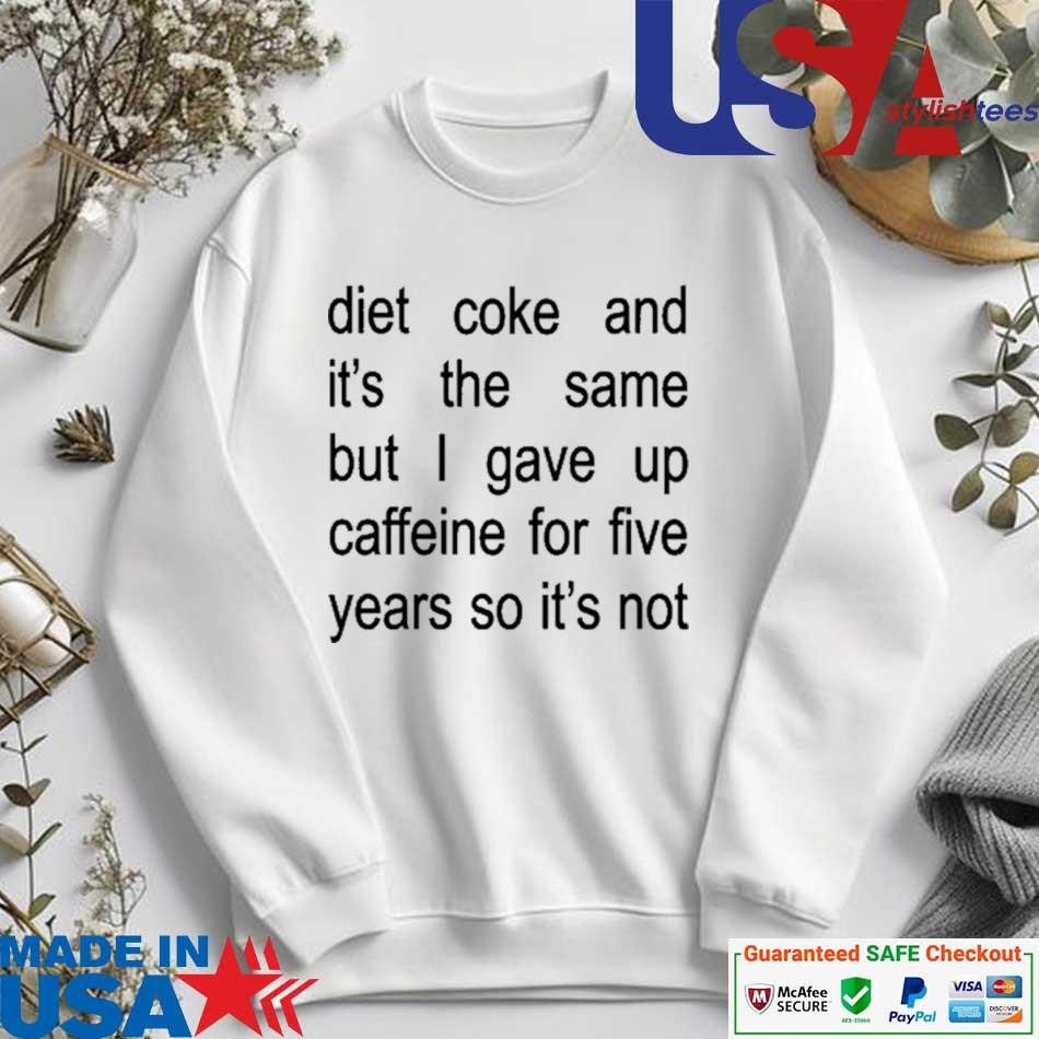 official-diet-coke-and-its-the-same-but-i-gave-up-caffeine-for-five-years-so-its-not-sweater Official Diet Coke And It's The Same But I Gave Up Caffeine For Five Years So It's Not sweater