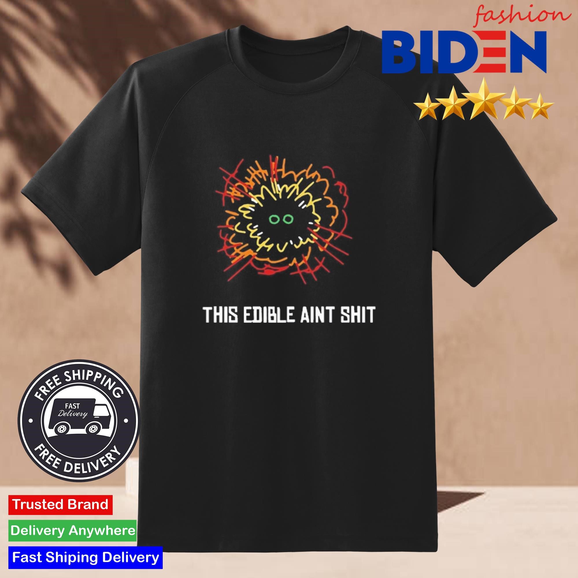 Fernsnailz This Edible Aint Shit Shirt
