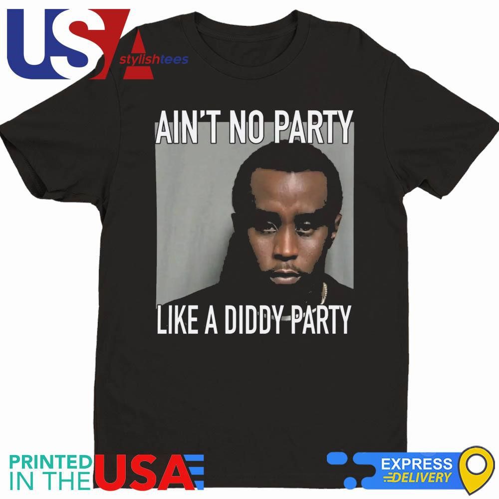 puff-diddy-mugshot-aint-no-party-like-a-diddy-party-shirt-1 Puff Diddy Mugshot Ain’t No Party Like a Diddy Party Shirt