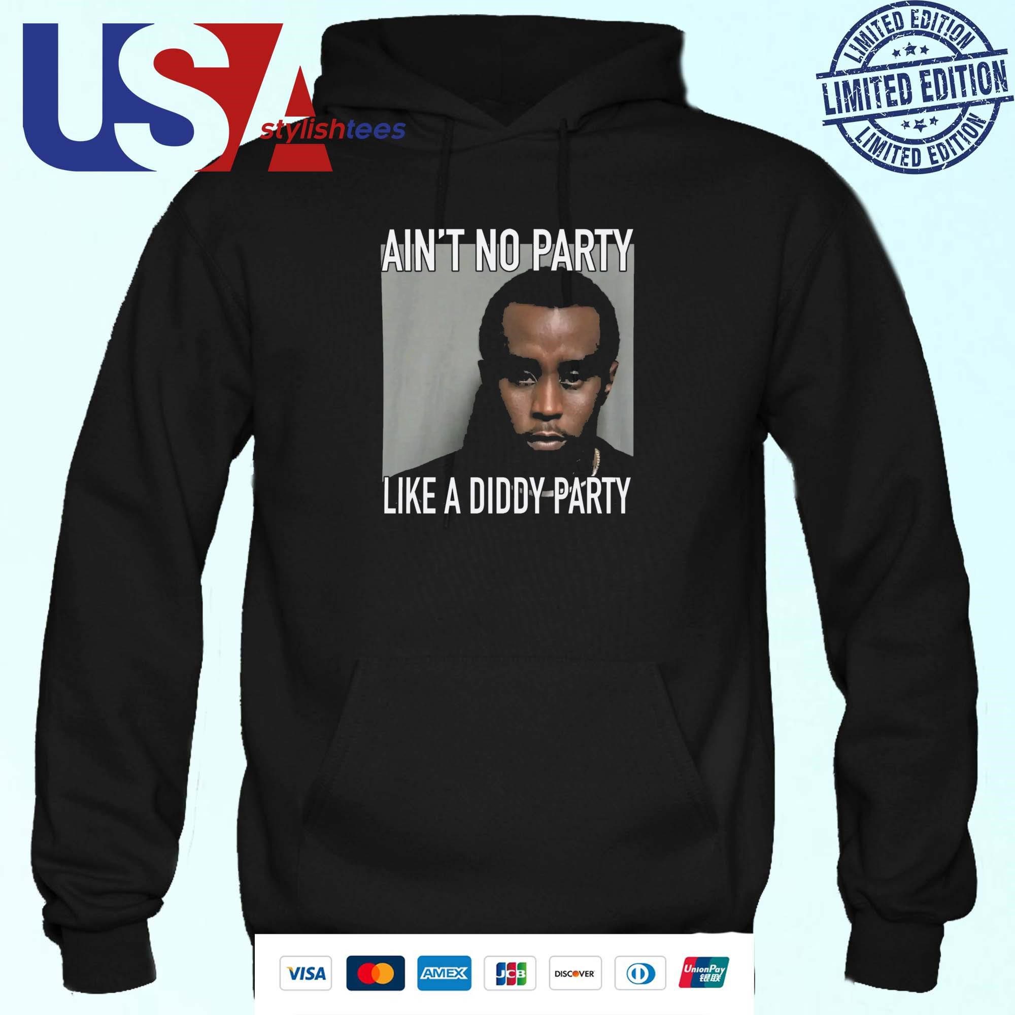 puff-diddy-mugshot-aint-no-party-like-a-diddy-party-hoodie Puff Diddy Mugshot Ain’t No Party Like a Diddy Party Hoodie