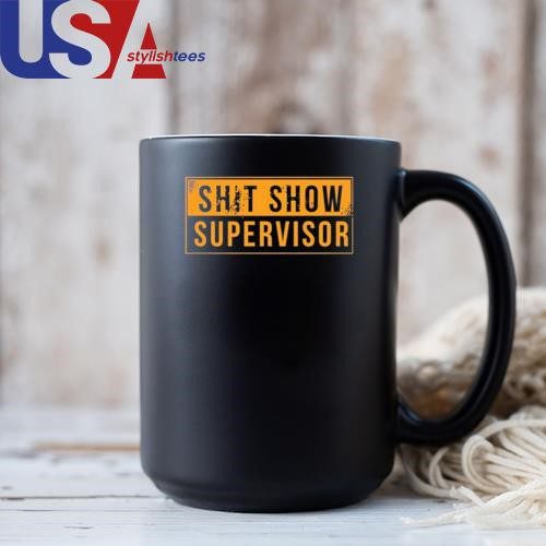 shit-show-supervisor-mug-tumbler-mug-black-11oz Shit Show Supervisor Mug, Tumbler Mug Black 11oz