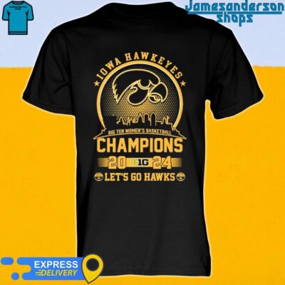 Iowa Hawkeyes big ten women's basketball tournament champions 2024 let's go Hawks shirt