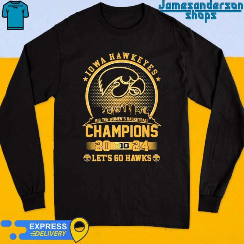 Iowa Hawkeyes big ten women's basketball tournament champions 2024 let's go Hawks shirt Long Sleeve