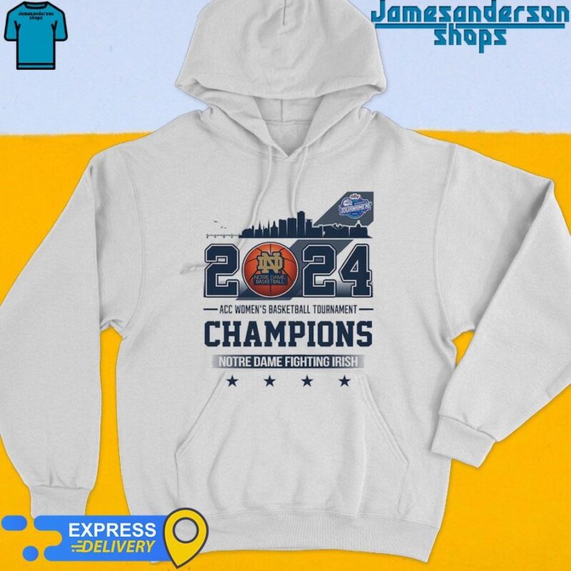 Official 2024 Notre Dame Fighting Irish ACC Women's Basketball Tournament Champions shirt Hoodie