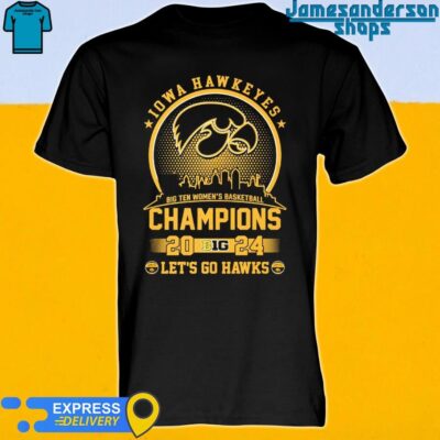 Iowa Hawkeyes Big Ten Women’s Basketball Champions 2024 Let’s Go Hawks shirt