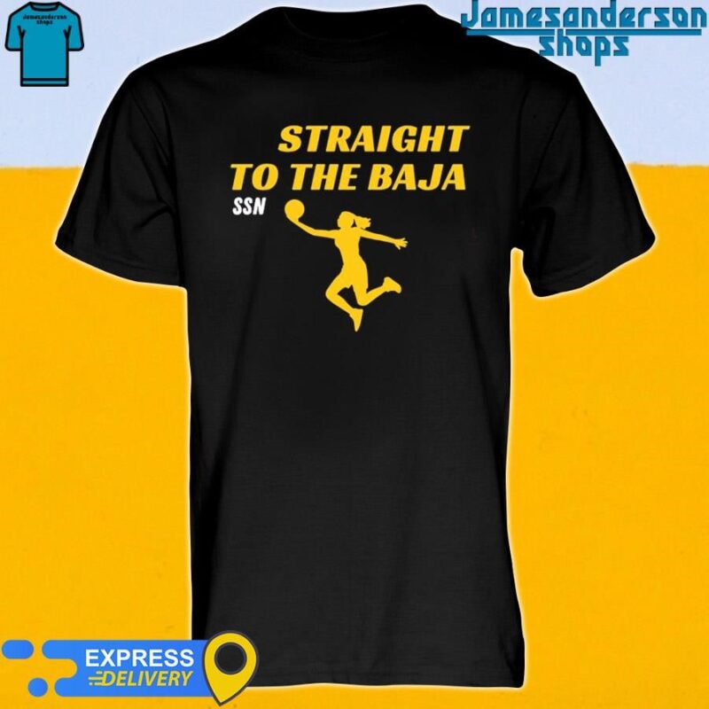 Straight To The Baja Ssn shirt