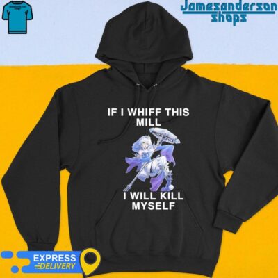 If I Whiff This Mill I Will Kill Myself Hoodie