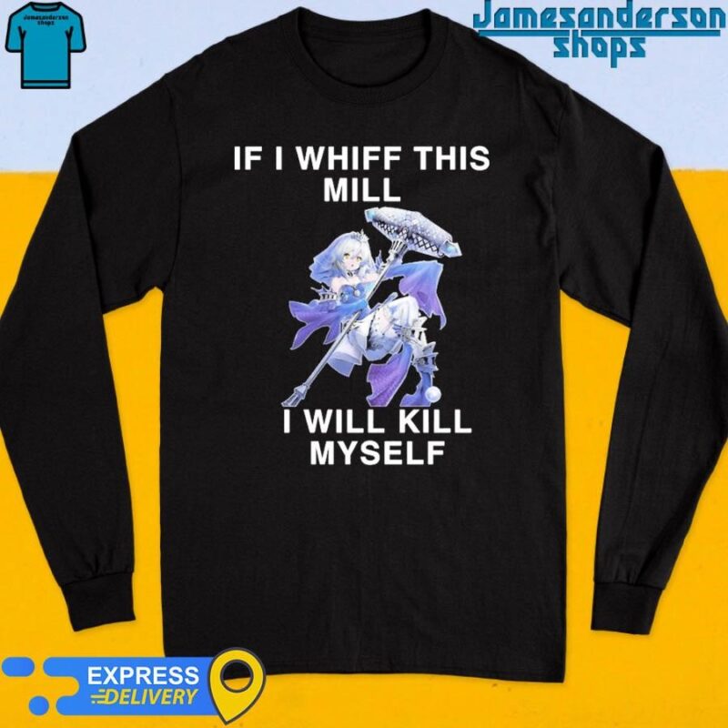 If I Whiff This Mill I Will Kill Myself Long Sleeve