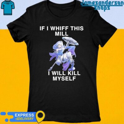 If I Whiff This Mill I Will Kill Myself Women's t-shirt